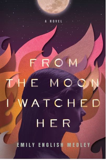 From the Moon I Watched Her by Emily English Medley